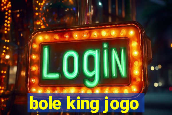 bole king jogo